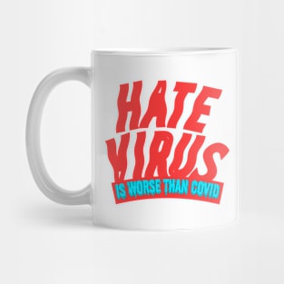 Hate is a virus, Hate Virus Is Worse Than Covid. Mug